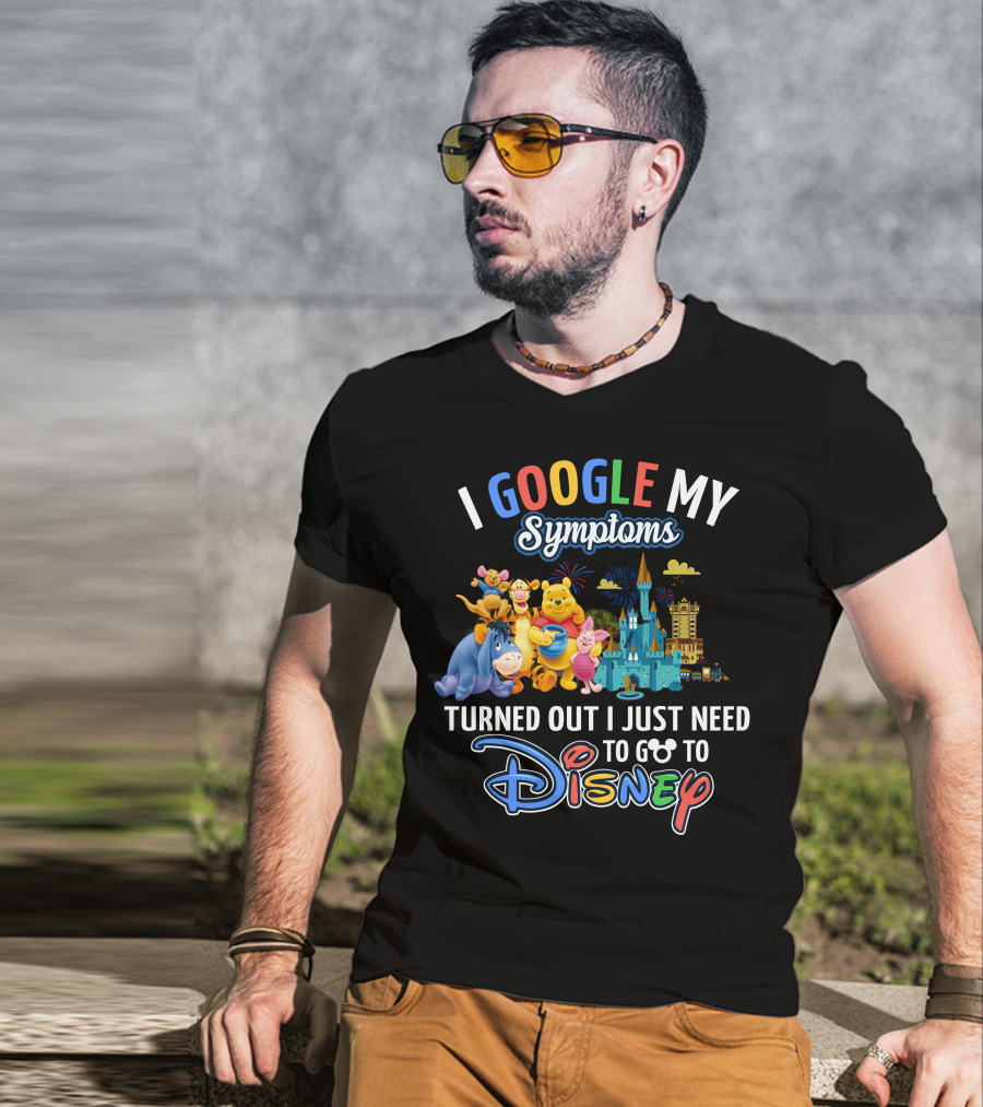 I Google My Symptoms Turned Out I Just Need To Go To Disney Winnie The Pooh T-Shirt
