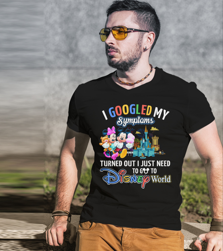 I Googled My Symptoms Turned Out I Just Need To Go To Disney World Mickey And Minnie T-Shirt