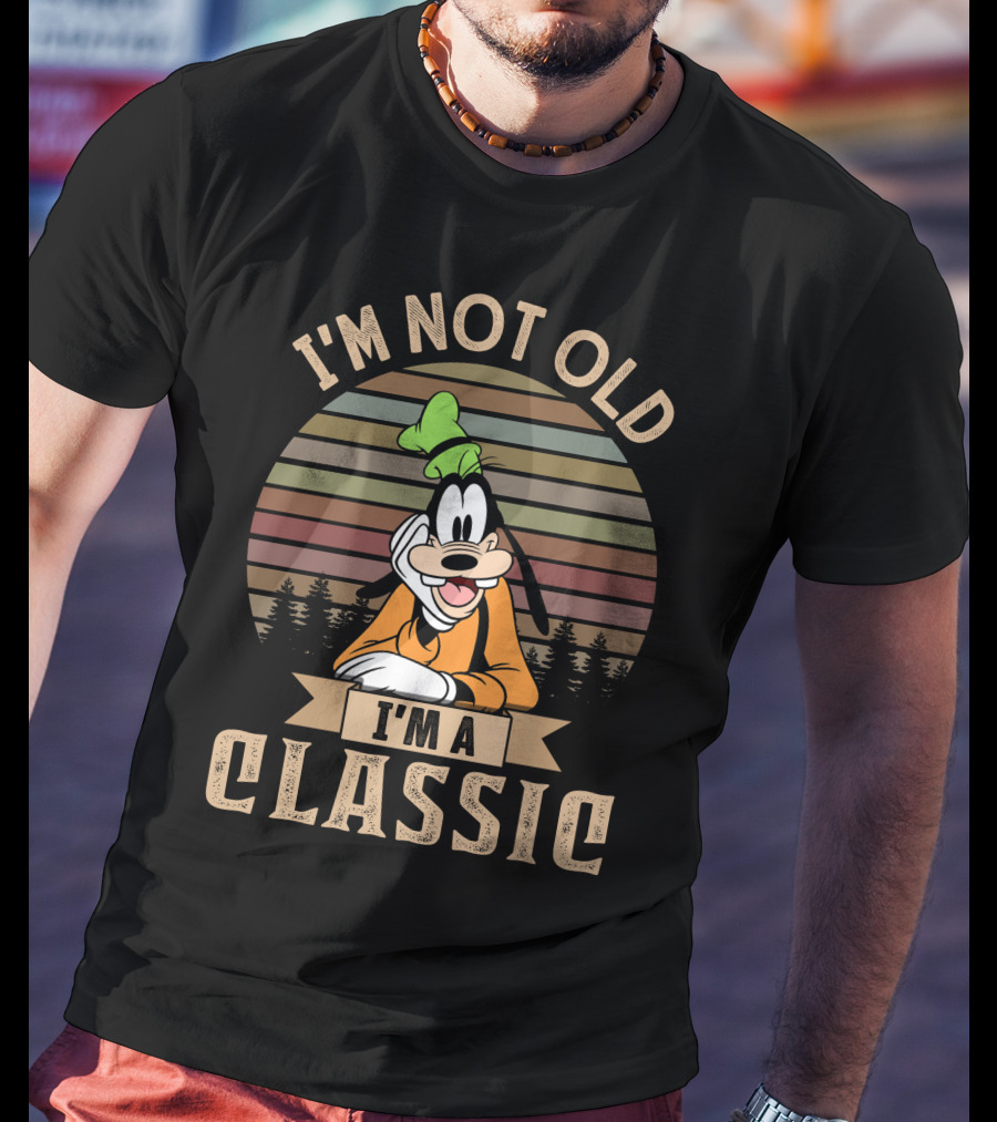 I'm Not Old I'm A Classic Goofy T-Shirt