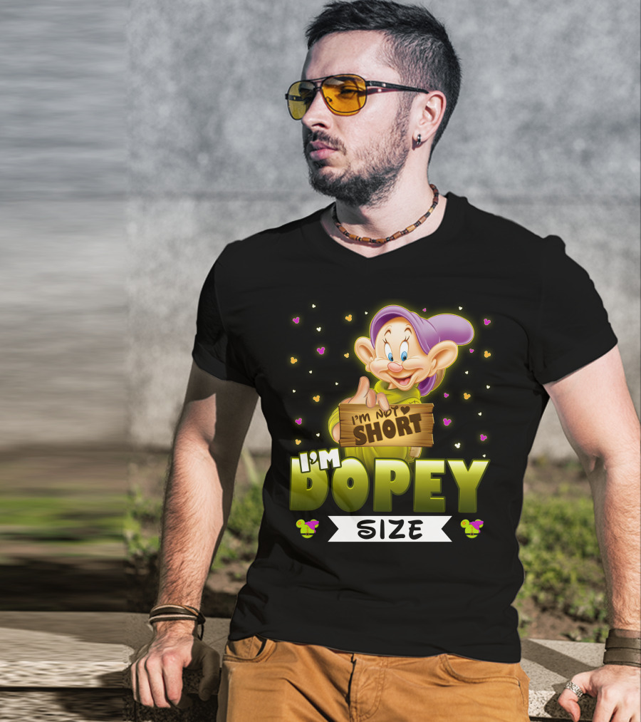 I'm Not Short I'm Dopey Size T-Shirt