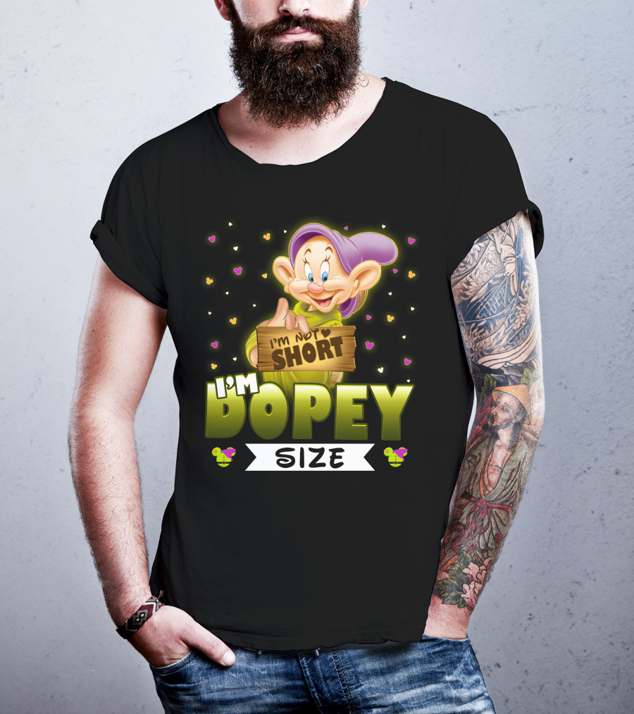 I'm Not Short I'm Dopey Size T-Shirt