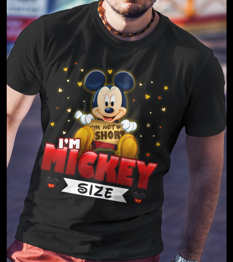 I'm Not Short I'm Mickey Size T-Shirt