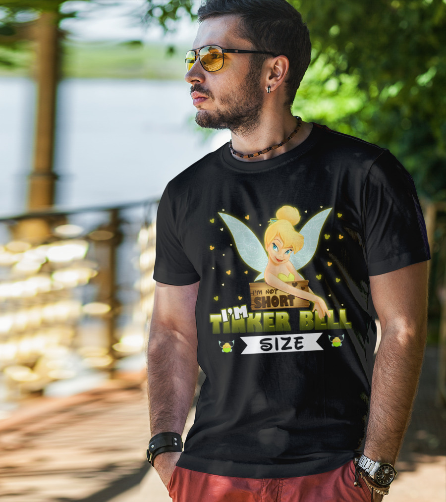 I'm Not Short I'm Tinker Bell Size T-Shirt