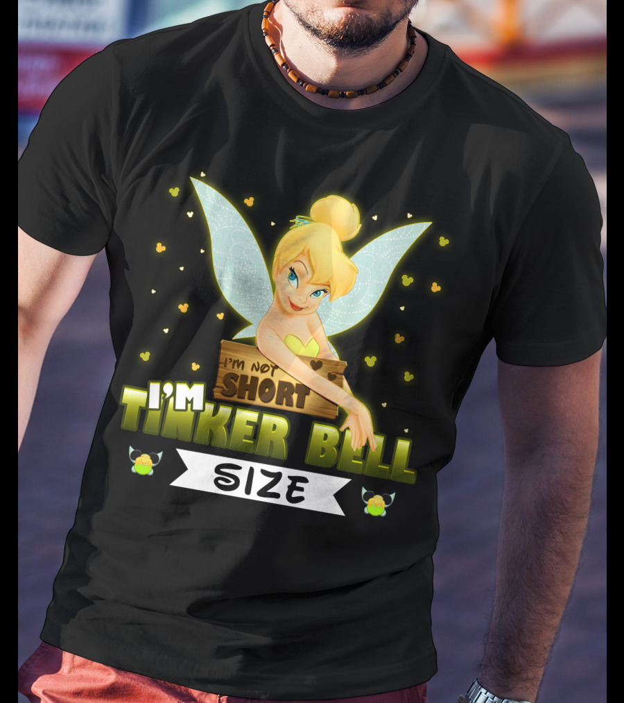 I'm Not Short I'm Tinker Bell Size T-Shirt