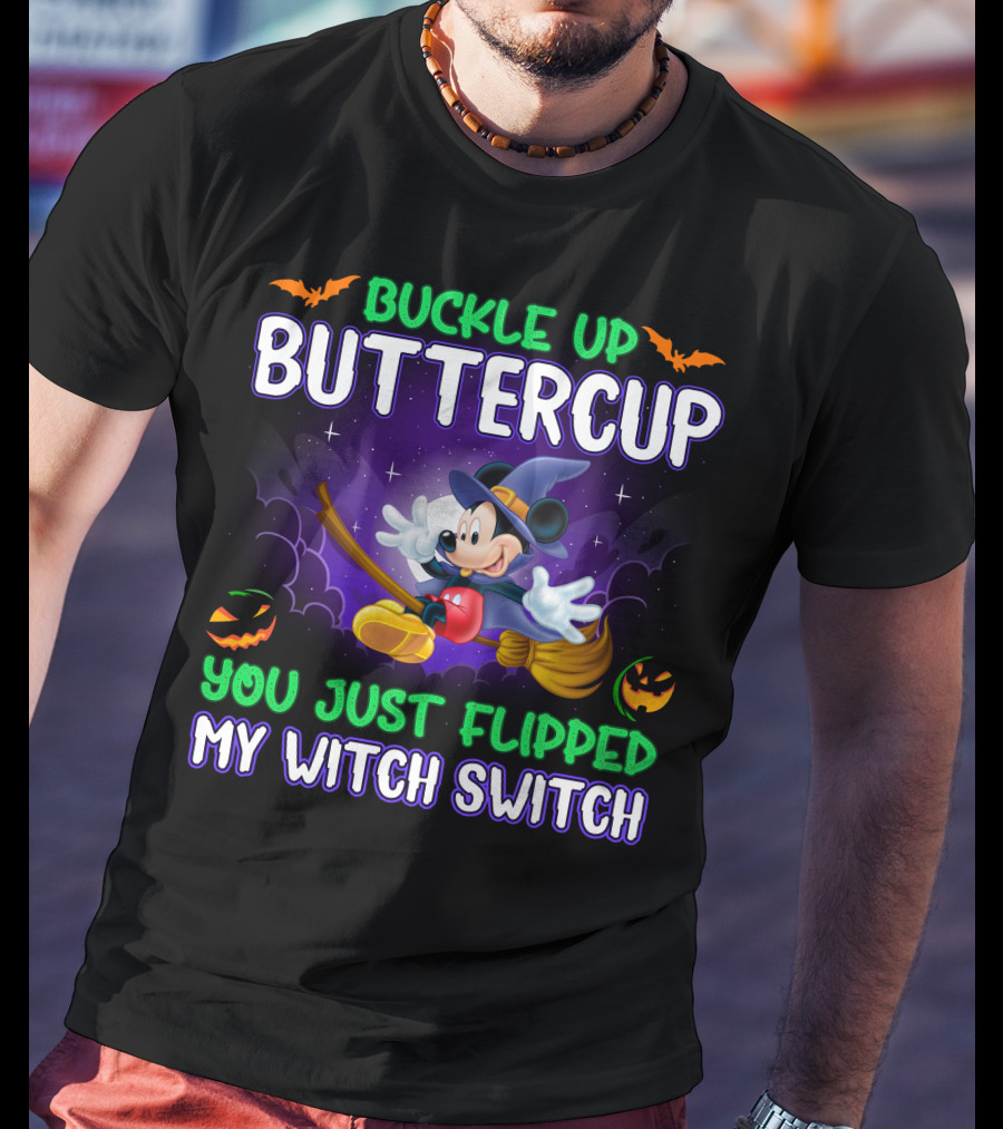 Buckle Up Buttercup You Just Flipped My Witch Switch Halloween Mouse Broomstick Magic T-Shirt