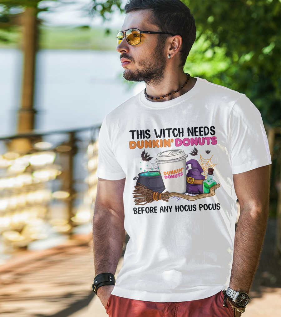 This Witch Needs Dunkin' Donuts Before Any Hocus Pocus T-Shirt