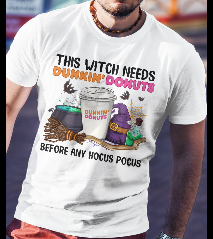 This Witch Needs Dunkin' Donuts Before Any Hocus Pocus T-Shirt