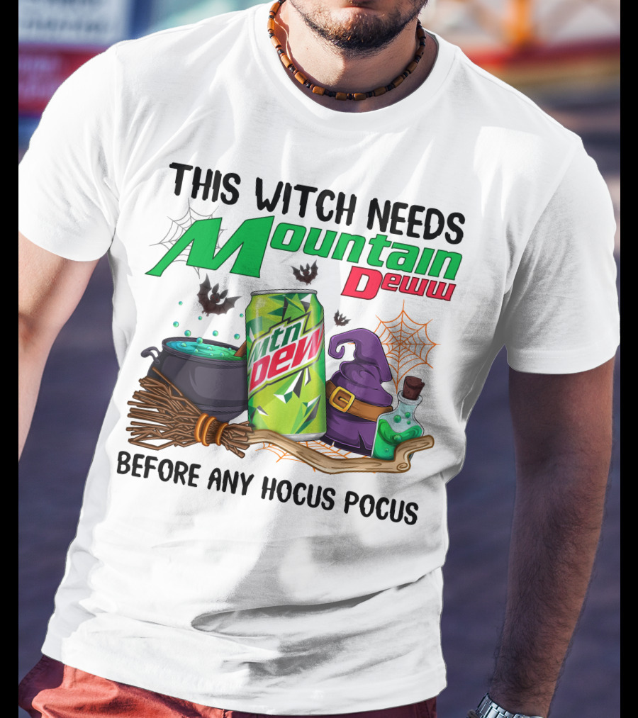 This Witch Needs Mountain Dew Before Any Hocus Pocus T-Shirt