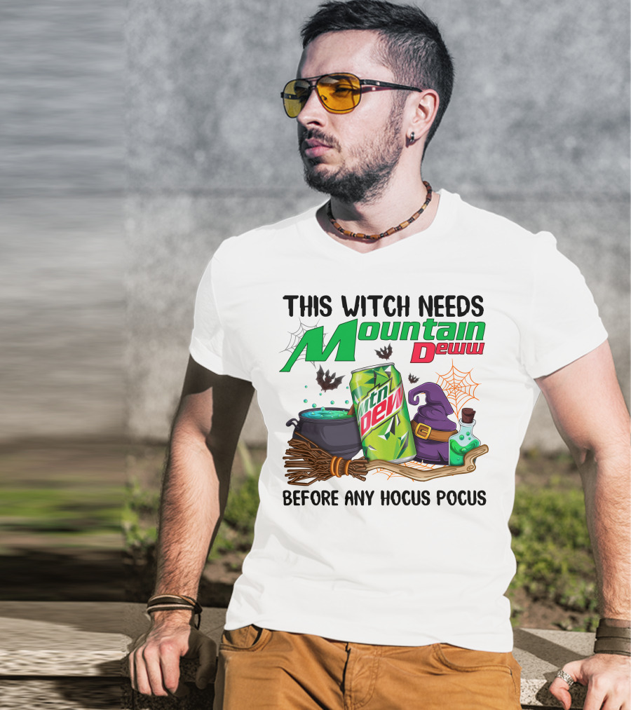 This Witch Needs Mountain Dew Before Any Hocus Pocus T-Shirt