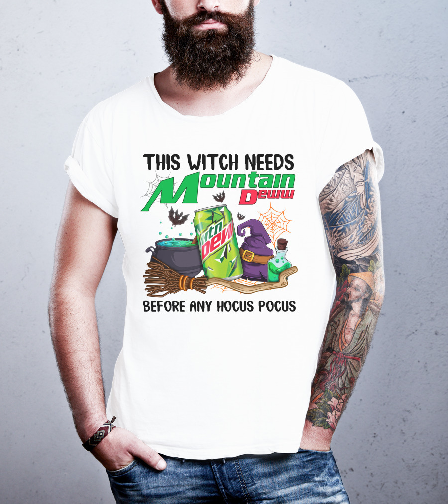 This Witch Needs Mountain Dew Before Any Hocus Pocus T-Shirt