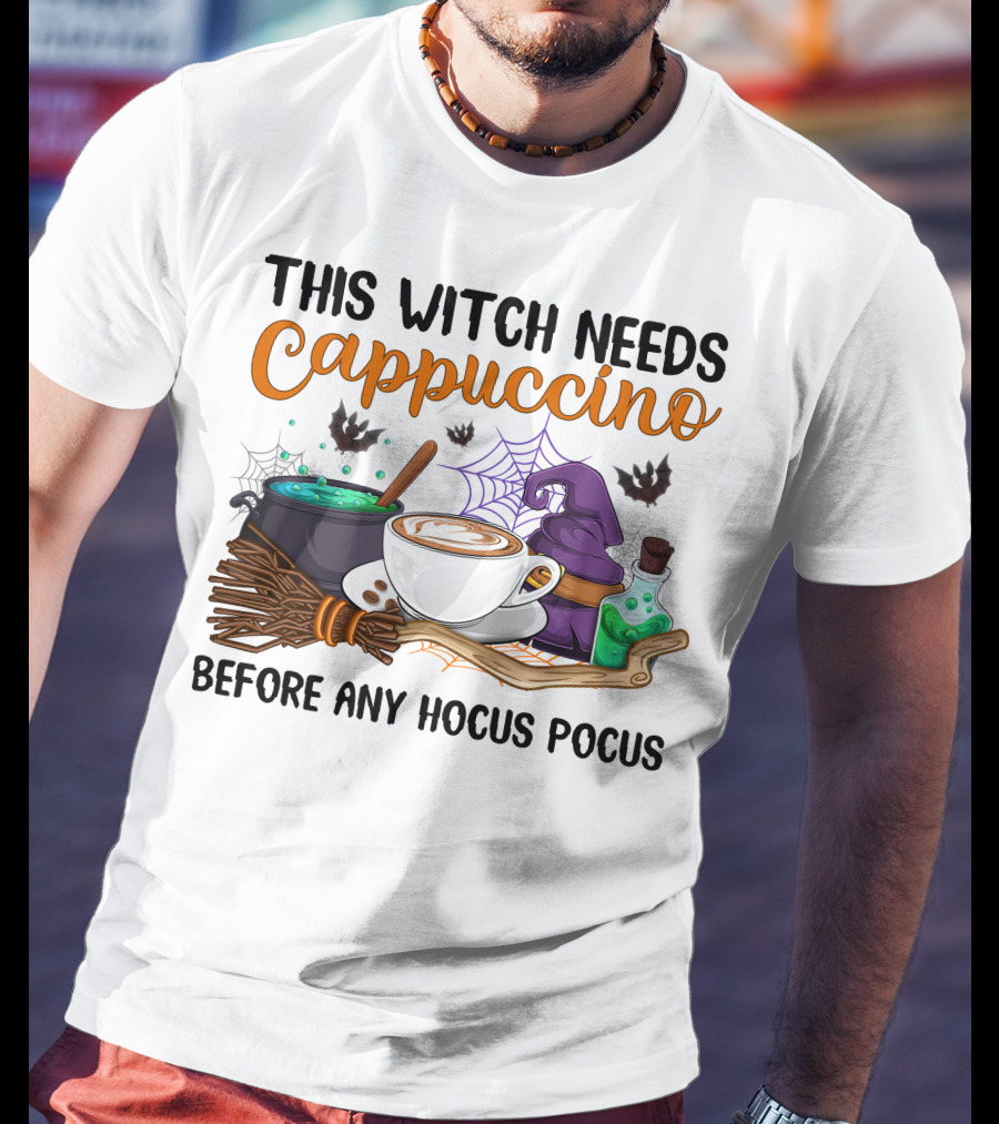 This Witch Needs Cappuccino Before Any Hocus Pocus T-Shirt