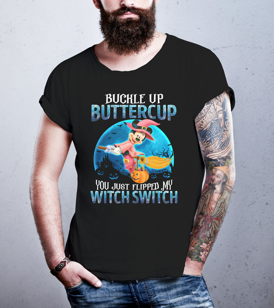 Buckle Up Buttercup You Just Flipped My Witch Switch Minnie T-Shirt