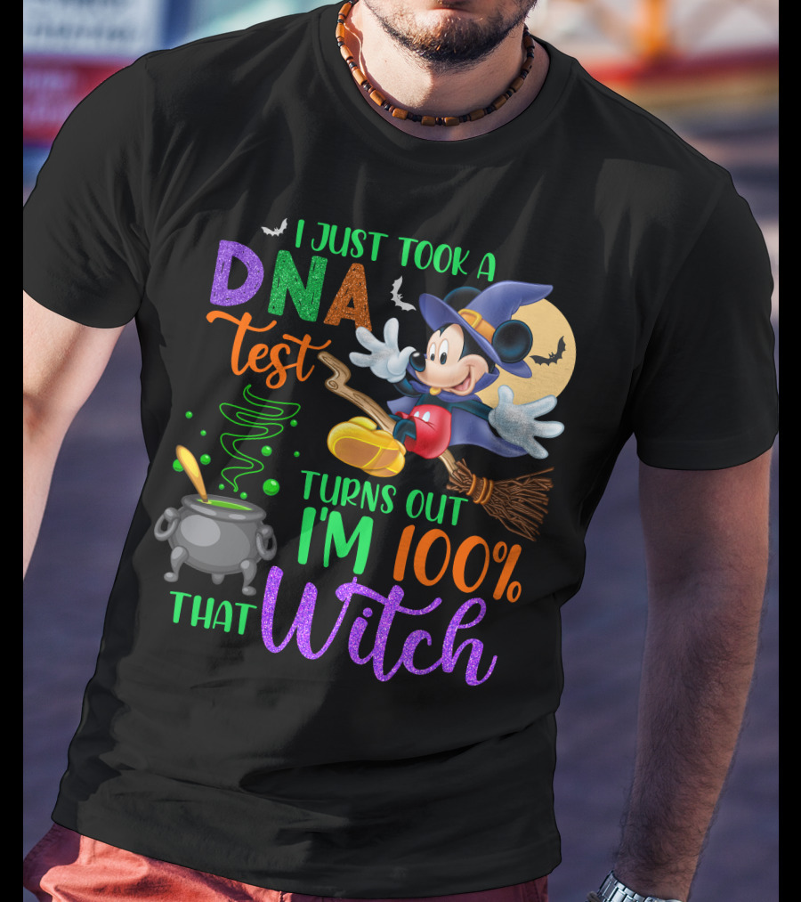 I Just Took A Dna Test Turns Out I'm 100% That Witch Mickey Halloween T-Shirt