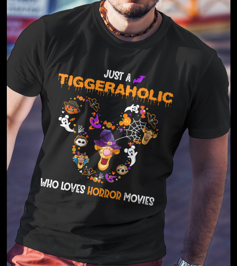 Just A Tiggeraholic Who Loves Horror Movies T-Shirt