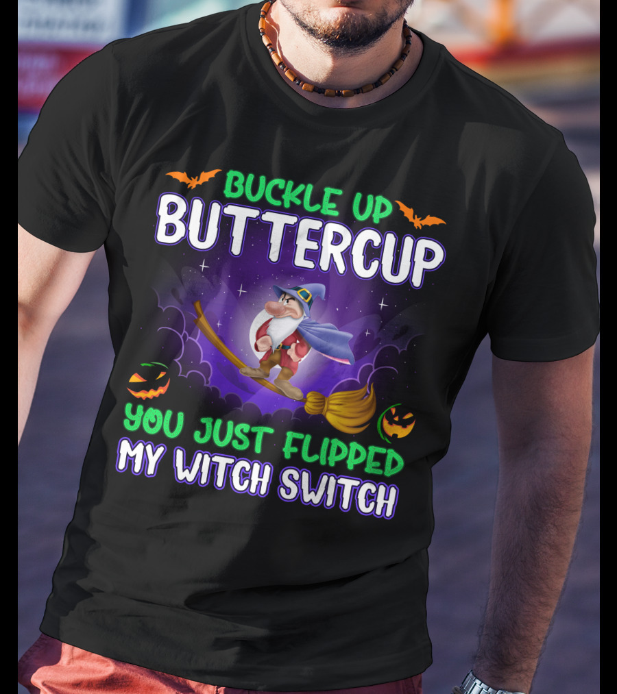 Buckle Up Buttercup You Just Flipped My Witch Switch Grumpy Halloween Broomstick Pumpkins T-Shirt