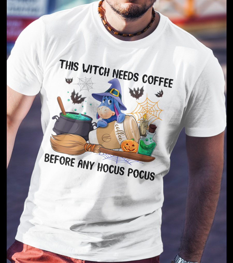 This Witch Needs Coffee Before Any Hocus Pocus Eeyore T-Shirt