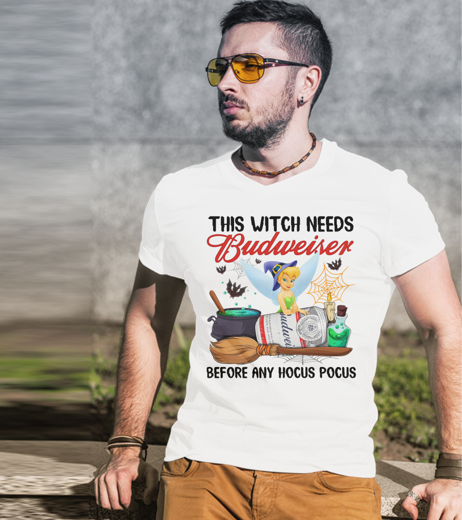 This Witch Needs Budweiser Before Any Hocus Pocus Tinker Bell T-Shirt