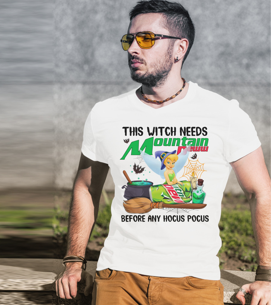 This Witch Needs Mountain Dew Before Any Hocus Pocus Tinker Bell T-Shirt