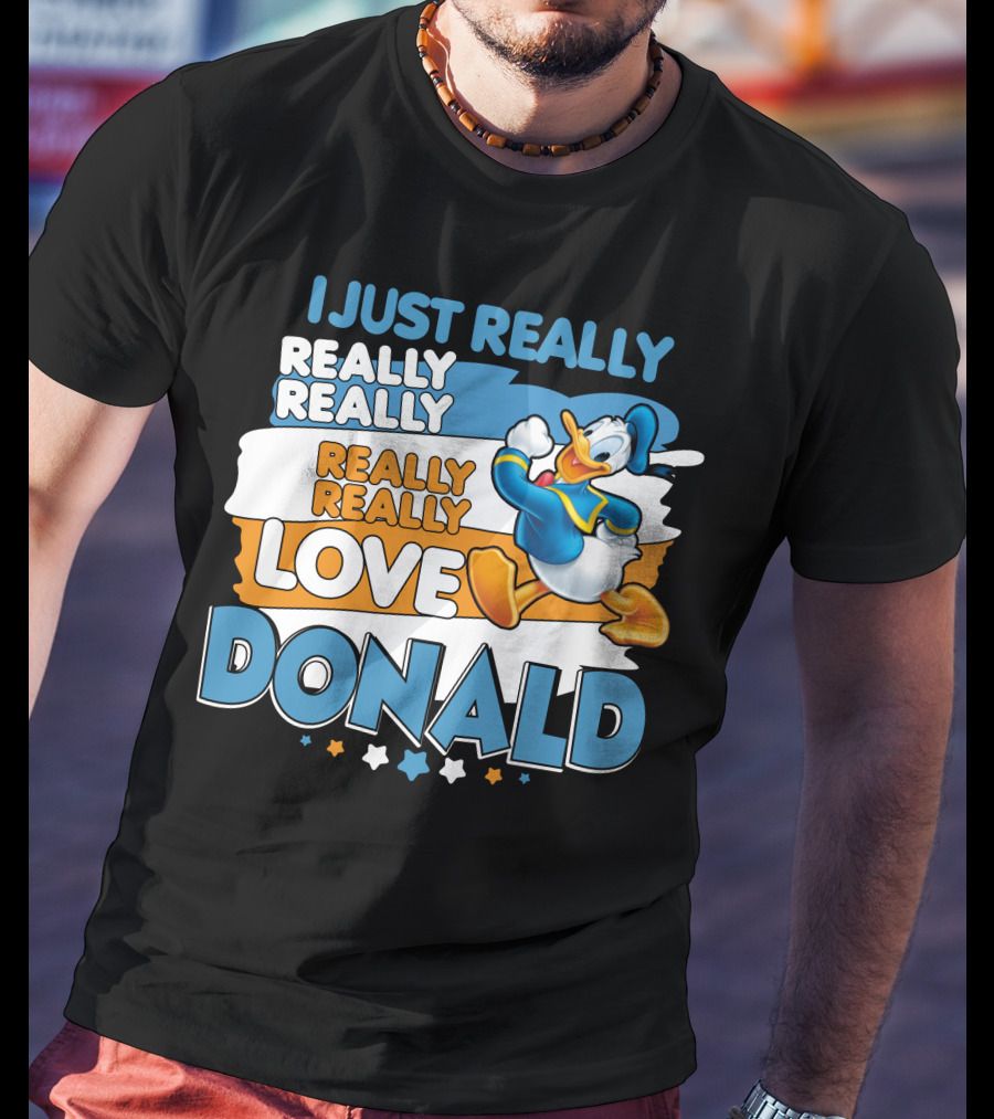 I Just Really Really Really Really Really Love Donald T-Shirt