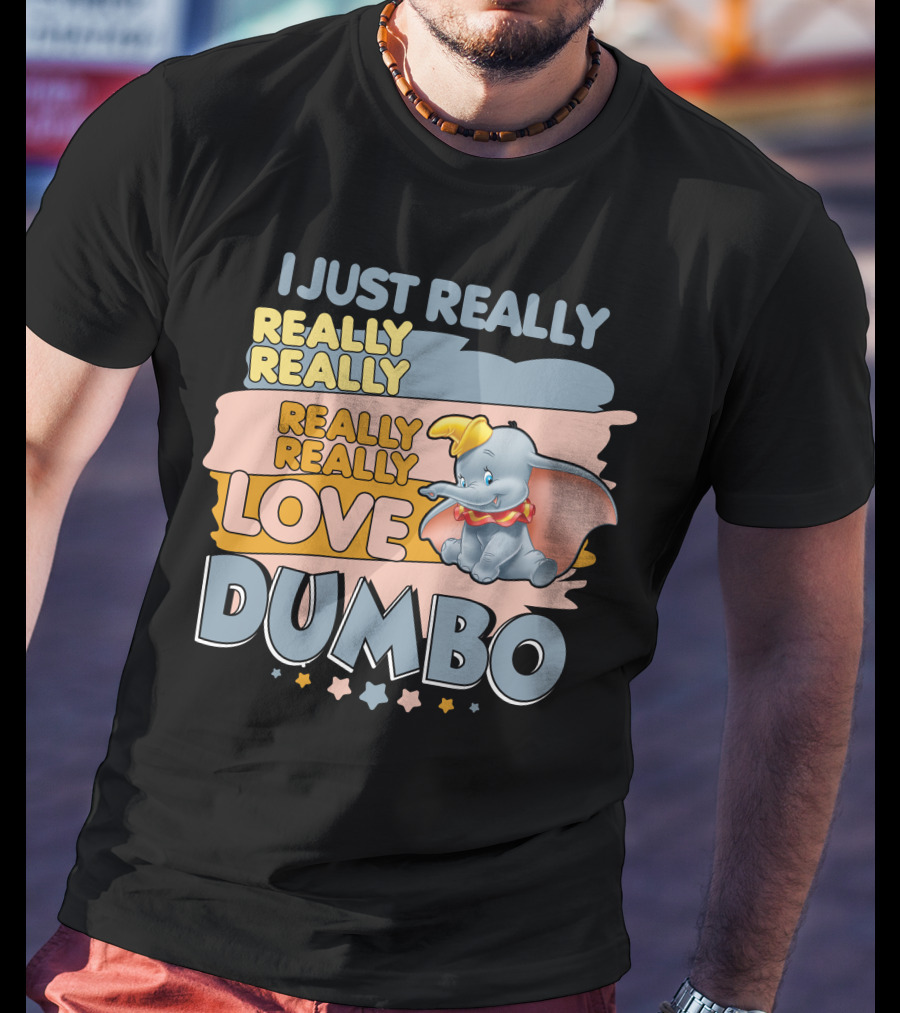 I Just Really Really Really Really Really Love Dumbo T-Shirt