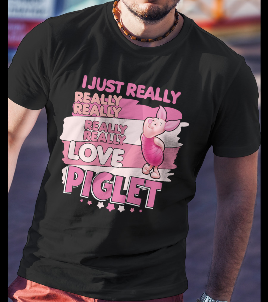 I Just Really Really Really Really Love Piglet T-Shirt