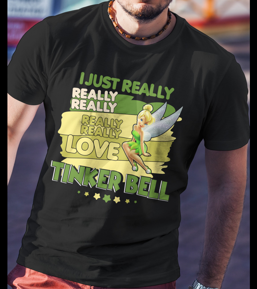 I Just Really Really Really Really Really Love Tinker Bell T-Shirt