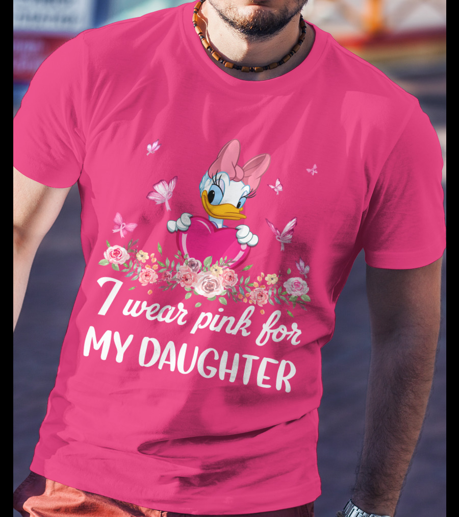 I Wear Pink For My Daughter Daisy Duck Pink Heart Roses Butterflies T-Shirt