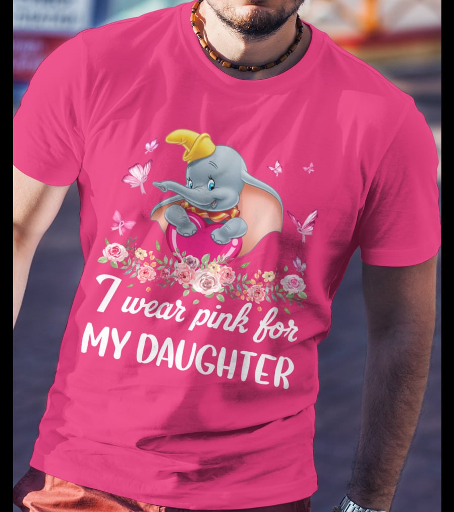 Dumbo I Wear Pink For My Daughter T-Shirt