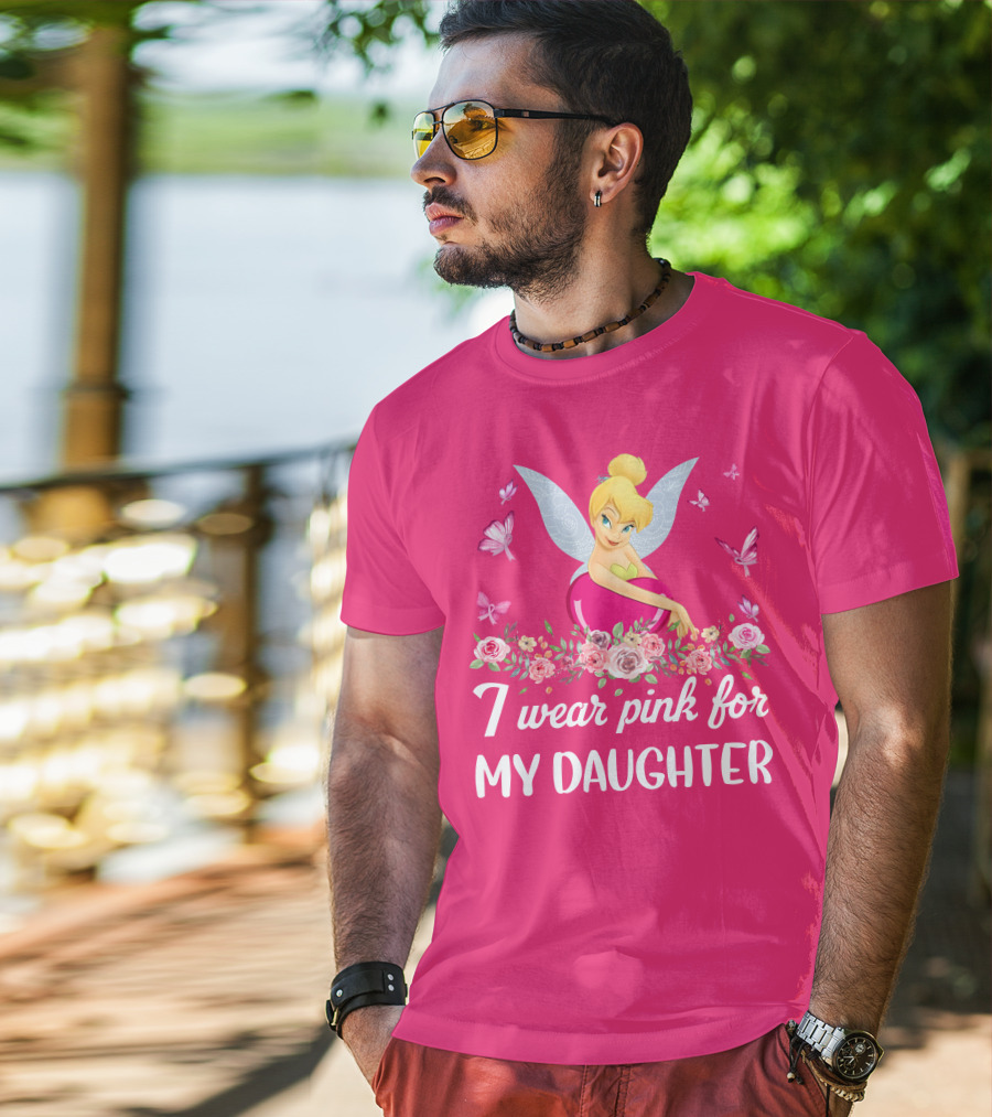 I Wear Pink For My Daughter Tinkerbell Butterflies Flowers T-Shirt