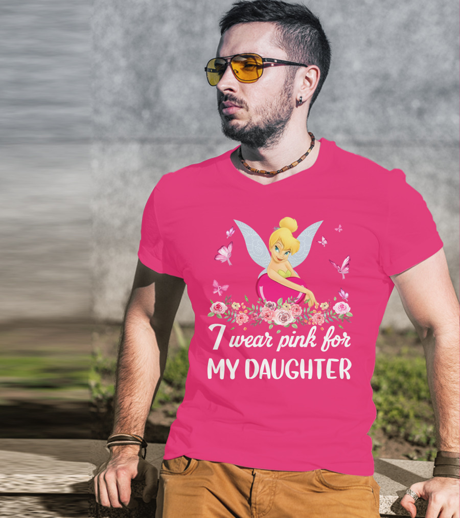 I Wear Pink For My Daughter Tinkerbell Butterflies Flowers T-Shirt
