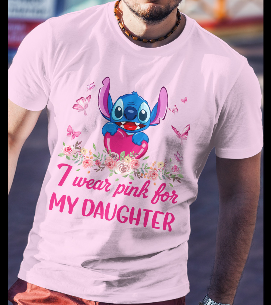 Stitch I Wear Pink For My Daughter T-Shirt