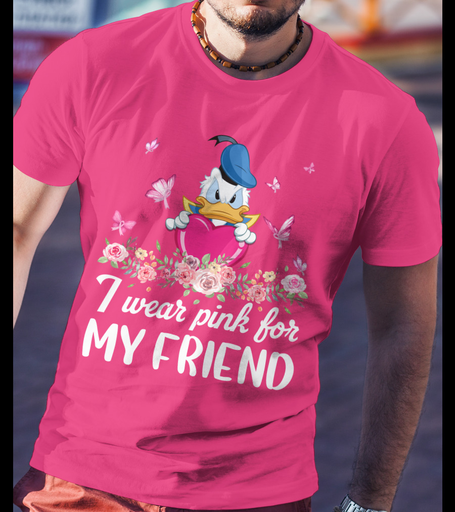 Donald I Wear Pink For My Friend Pink Heart Roses Butterflies T-Shirt