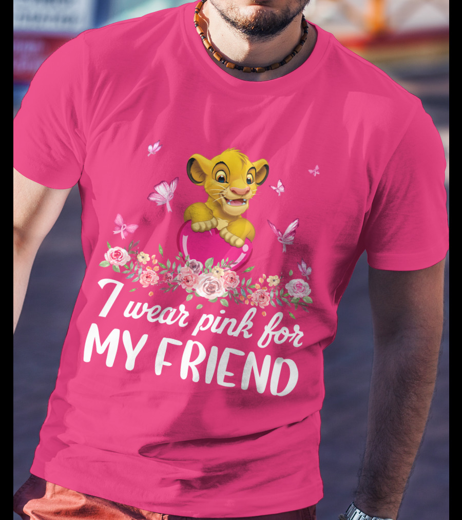 Simba I Wear Pink For My Friend T-Shirt