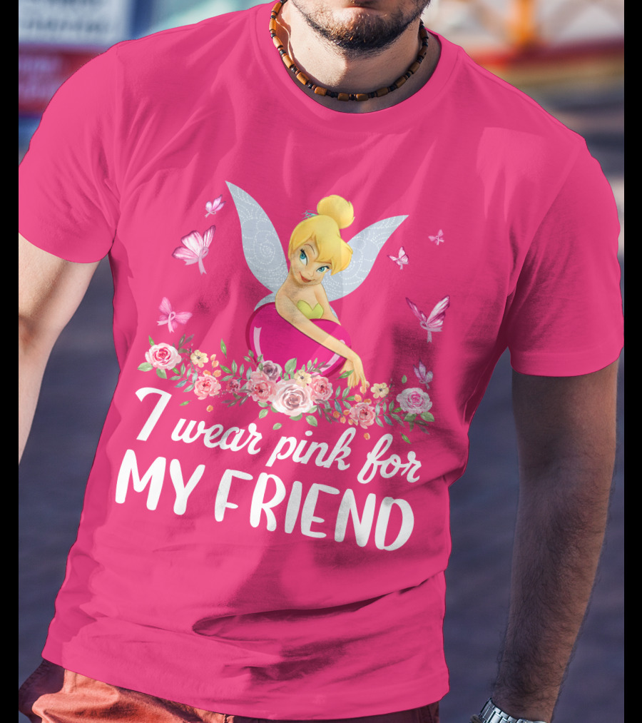 Tinkerbell I Wear Pink For My Friend T-Shirt