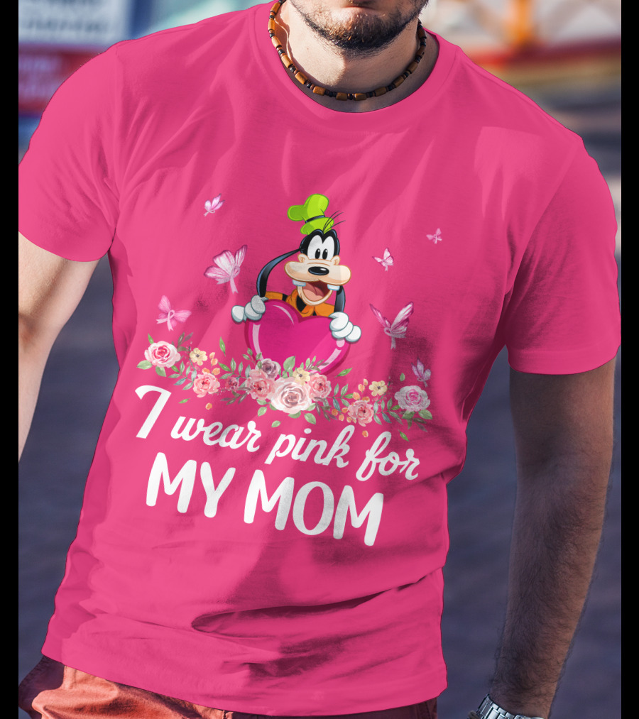 Goofy I Wear Pink For My Mom T-Shirt