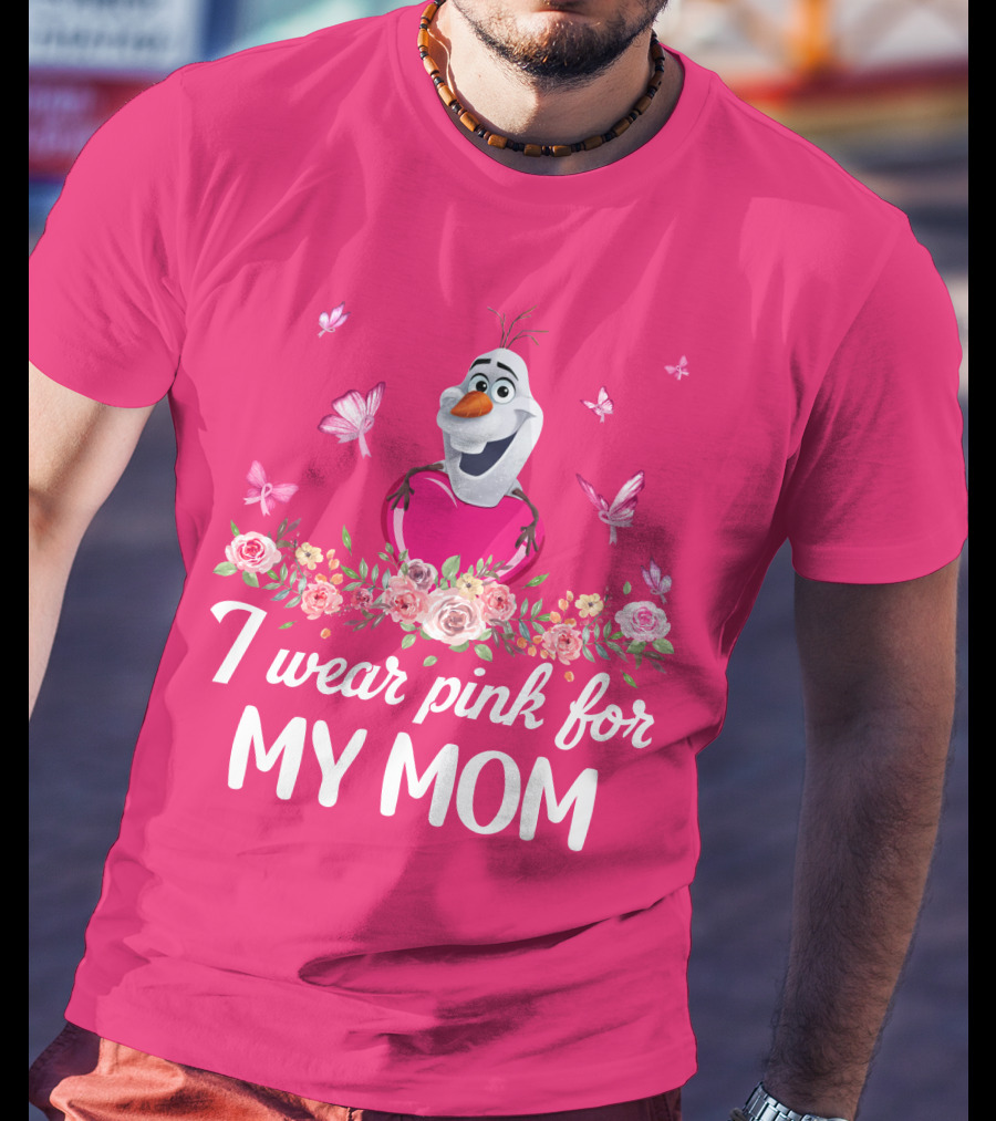 I Wear Pink For My Mom Olaf Roses Butterflies T-Shirt
