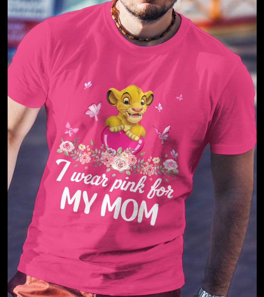 I Wear Pink For My Mom Simba Butterflies Flowers T-Shirt