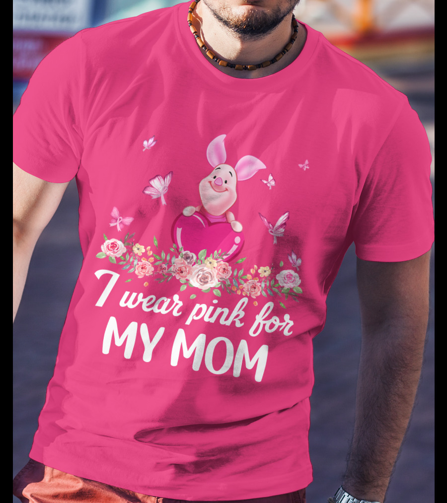 I Wear Pink For My Mom Piglet Butterfly Flowers T-Shirt