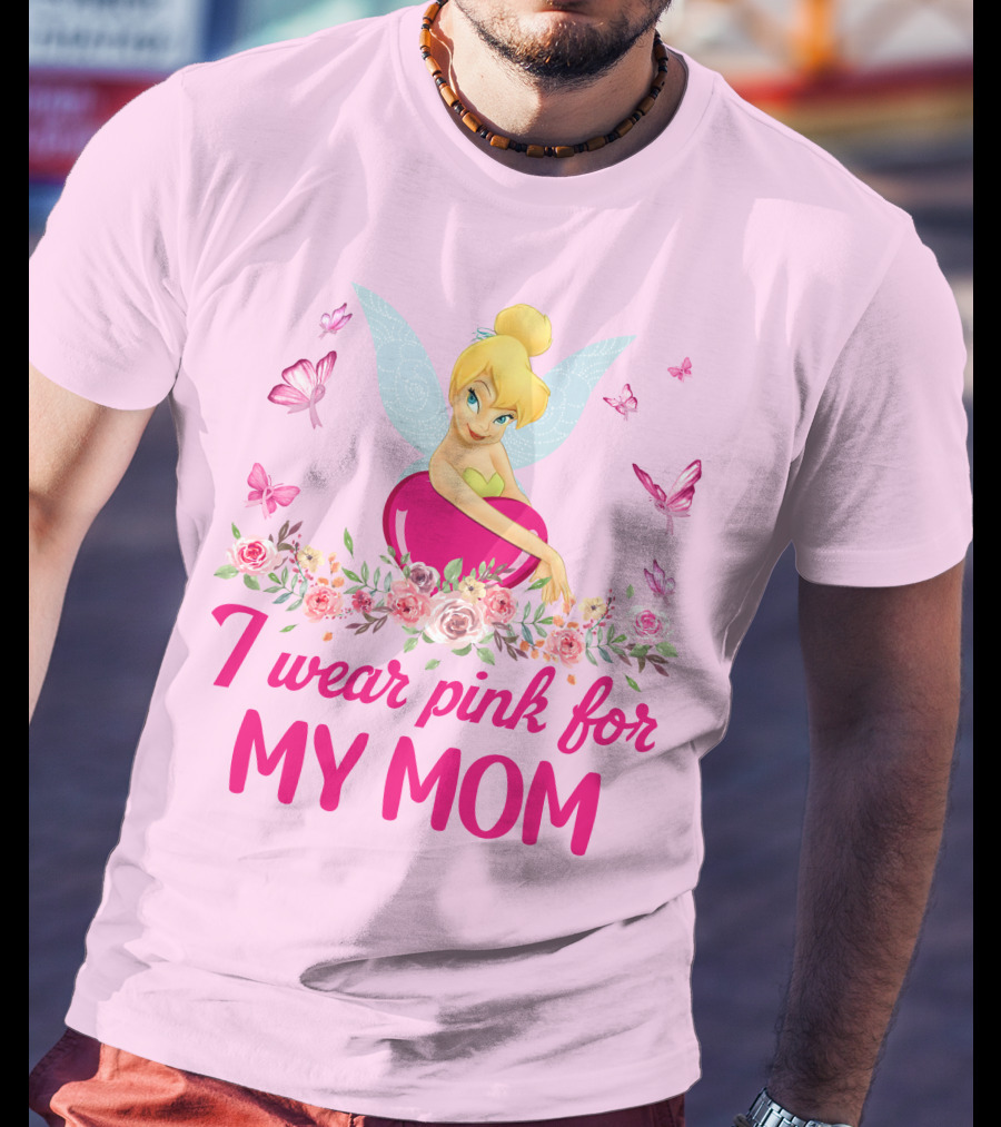 I Wear Pink For My Mom Tinkerbell Butterfly Flower Theme T-Shirt
