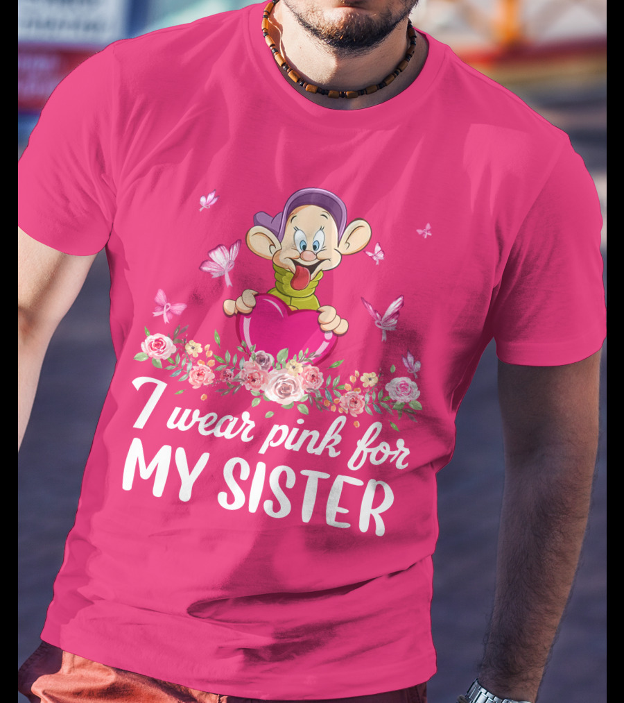 Dopey I Wear Pink For My Sister T-Shirt