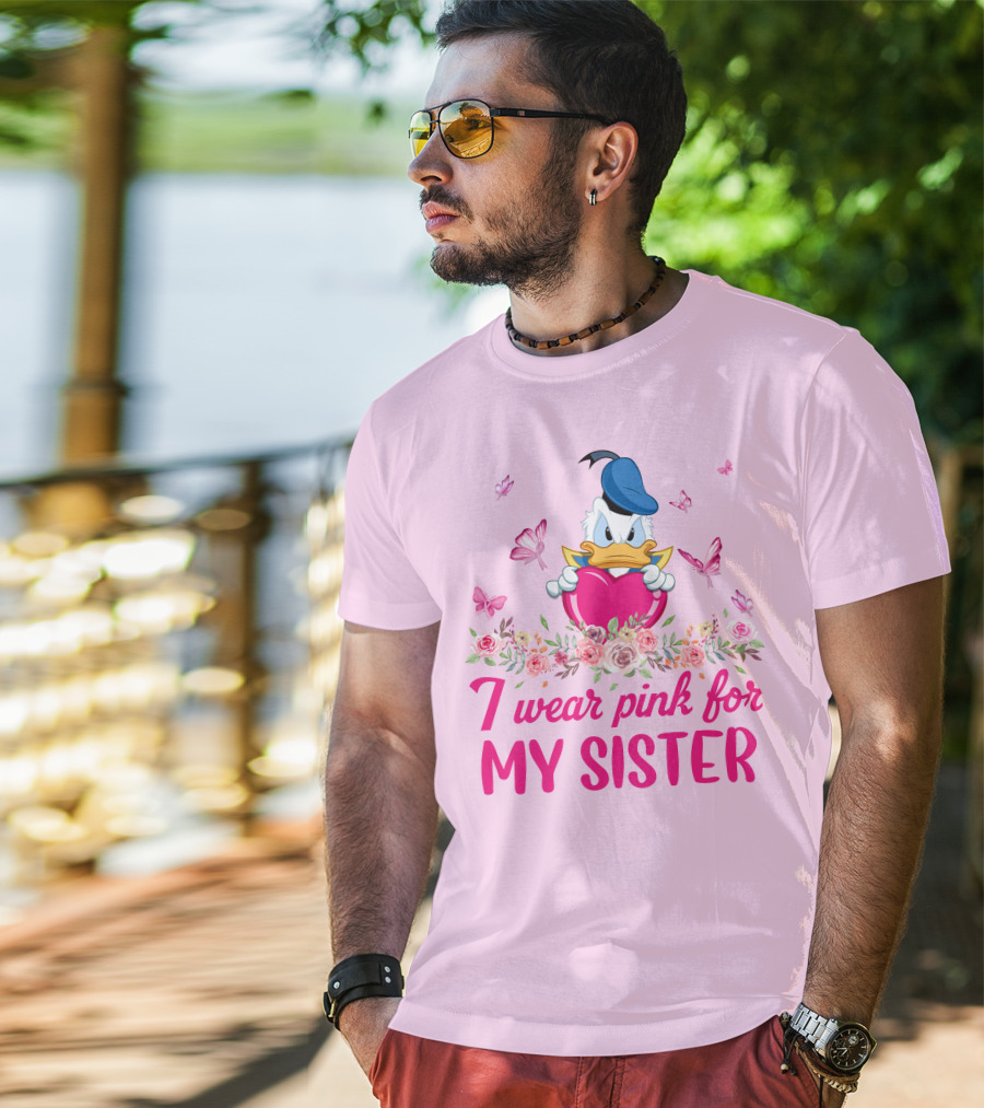 Donald Duck I Wear Pink For My Sister Breast Cancer Awareness T-Shirt