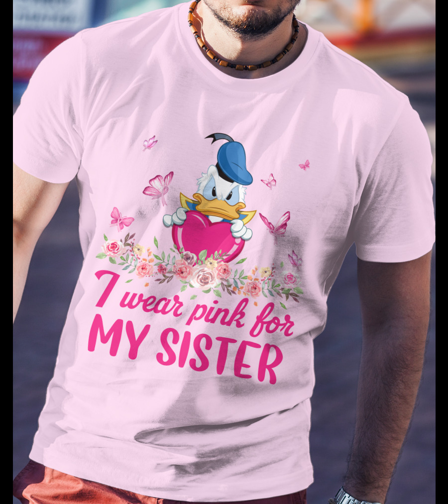 Donald Duck I Wear Pink For My Sister Breast Cancer Awareness T-Shirt