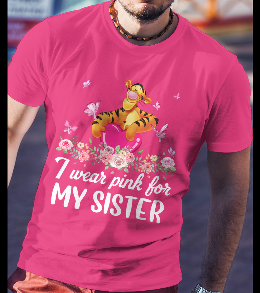 Tigger I Wear Pink For My Sister T-Shirt