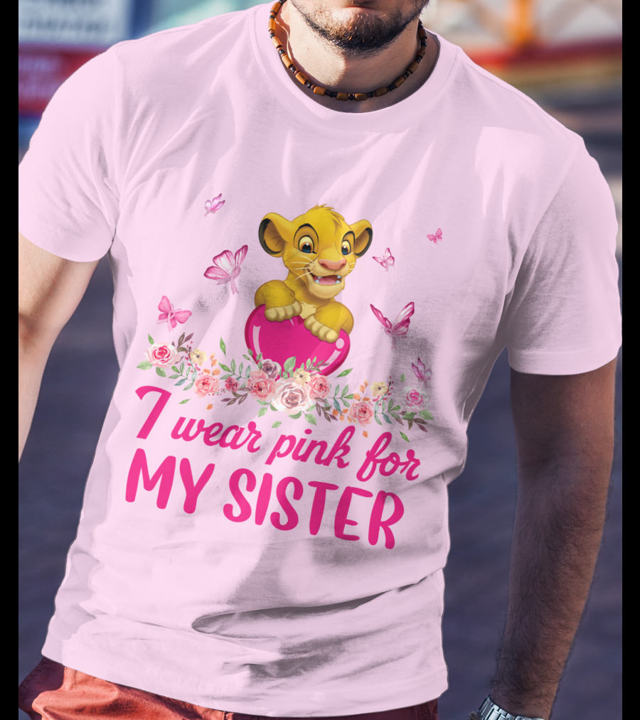 Simba I Wear Pink For My Sister Lion King Butterfly Roses T-Shirt