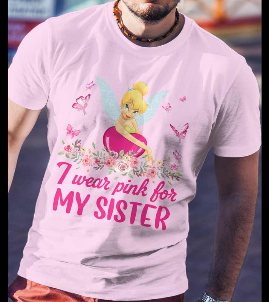 Tinkerbell I Wear Pink For My Sister T-Shirt