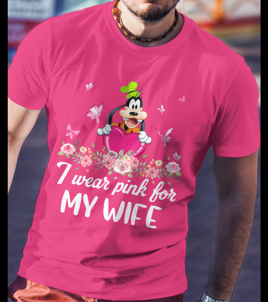Goofy I Wear Pink For My Wife T-Shirt