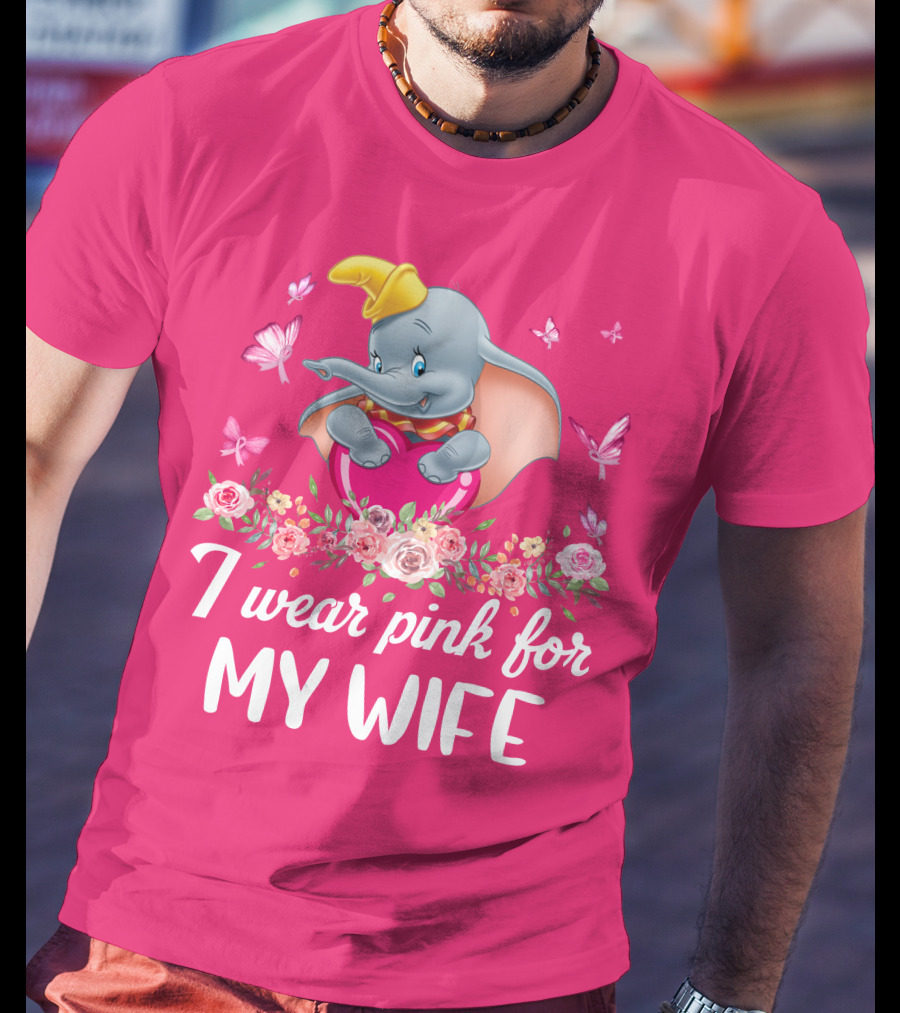 Dumbo I Wear Pink For My Wife T-Shirt
