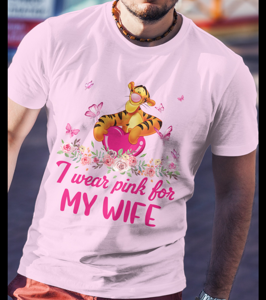 Tigger I Wear Pink For My Wife T-Shirt