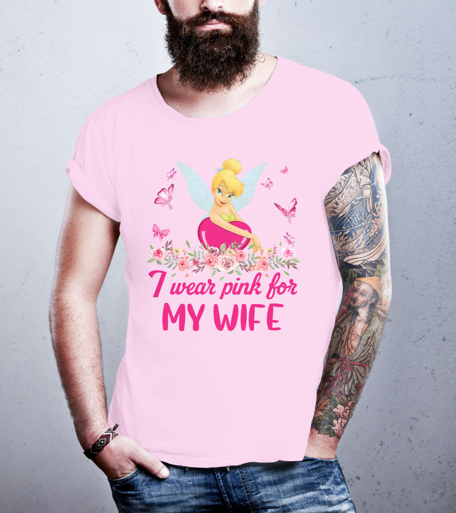 Tinkerbell I Wear Pink For My Wife T-Shirt