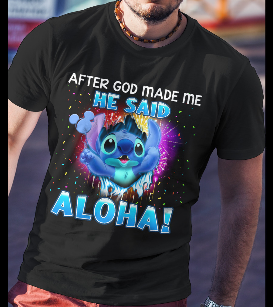 After God Made Me He Said Aloha T-Shirt